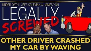 Thumbnail: Other driver crashed my car by waving | Legally Screwed