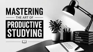 Thumbnail: Mastering the Art of Productive Studying