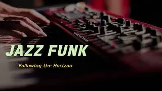 Thumbnail: Following the Horizon | Tight Rhythm Jazz Funk | Drive & Work Music l Playlist