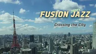 Thumbnail: Crossing the City | Advanced Fusion Jazz | Drive & Work | Playlist