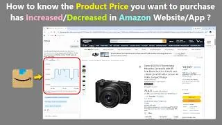 Thumbnail: How to know the Product Price you want to purchase has Increased/Decreased in Amazon Website/App ?