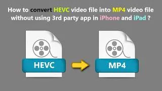 Thumbnail: How to convert HEVC video file into MP4 video file without using 3rd party app in iPhone and iPad ?