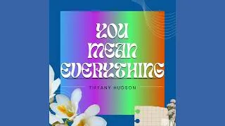 Thumbnail: You Mean Everything - Tiffany Hudson | Official Audio