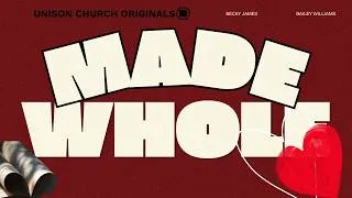 Thumbnail: Made Whole | Unison Church Worship Original (Artist: Becky James)