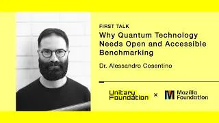 Thumbnail: UF x Mozilla Foundation Talk Series | Pt 1: Why Quantum Tech Needs Open and Accessible Benchmarking