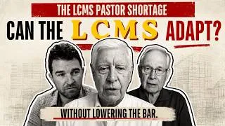 Thumbnail: LCMS Pastor Shortage Continues to Grow. What Has to Change?