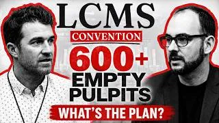Thumbnail: 600+ Empty Pulpits—What Is the LCMS Plan? | Convention Day 2 and 3 Debrief