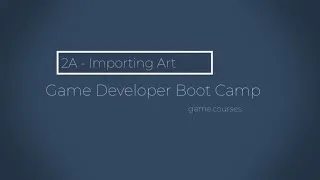Thumbnail: Game Dev Boot Camp - 2A - Importing Art
