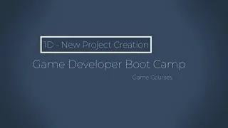 Thumbnail: Game Dev Boot Camp - 1D - New Project Creation
