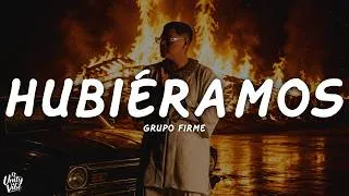 Thumbnail: Grupo Firme - Hubiéramos (Letra)