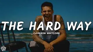 Thumbnail: Cameron Whitcomb - The Hard Way (Lyrics)