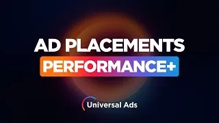 Thumbnail: Universal Ads | Performance+ Placement