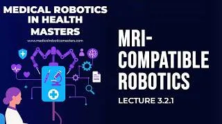 Thumbnail: Lecture 3.2.1 | MRI-Compatible Robotics & Closed-Loop Control | Masters in Medical Robotics