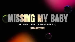 Thumbnail: Selena - Missing My Baby  - Live Remastered 2026 (Karaoke Video)