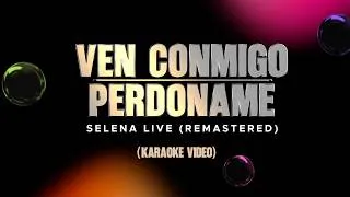 Thumbnail: Selena - Ven Conmigo / Perdoname - Live Remastered 2026 (Karaoke Video)