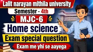 Thumbnail: 🔥LNMU B.A 4th Semester (MJC-6) Home Science | Top VVI important Question | Session 2024-28.