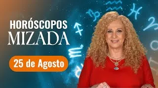 Thumbnail: Horóscopos de HOY 25 de agosto 2026 de Mizada Mohamed