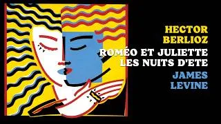 Thumbnail: Hector Berlioz: "Roméo et Juliette/Les Nuits d'ete" (1988) {James Levine} 🎶💿Full Album💿🎶