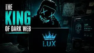 Thumbnail: LUX: The King of the Dark Web | The Dark Web’s Darkest Mystery