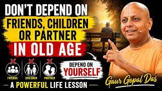 Thumbnail: Don’t Depend on Friends, Children or Partner in Old Age | Guru Gopal Das Powerful Life Lesson
