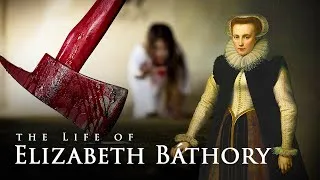Thumbnail: The First Female Serial Killer In History (The Life of the Blood Countess Elizabeth Báthory)