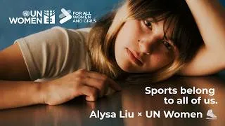 Thumbnail: Sports belong to all of us. Alysa Liu and UN Women