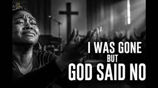 Thumbnail: I Was Gone But God Said No - Emotional Worship Song