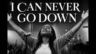 Thumbnail: I Can Never Go Down - Uplifting Worship