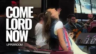 Thumbnail: Come Lord Now - UPPERROOM