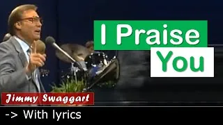 Thumbnail: I Praise You | Jimmy Swaggart | With Lyrics