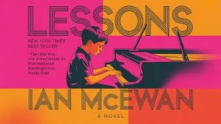 Thumbnail: Lessons by Ian Mcewan - Part 1 | Lessons is a chronicle for our times | Audiobook
