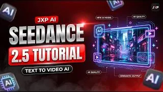 Thumbnail: Create Cinematic AI Videos with Seedance 2.5 | JXP Full Guide