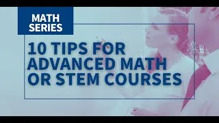 Thumbnail: 10 Tips for Advanced Math or STEM Courses