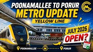 Thumbnail: 🚆 Poonamallee to Porur Metro Update | July 2026 Opening? | Chennai Metro Yellow Line Latest Progress