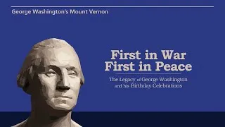Thumbnail: First in War First in Peace - The Legacy of George Washington and his Birthday Celebrations