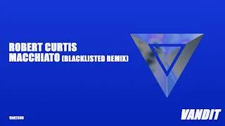 Thumbnail: Robert Curtis - Macchiato (Blacklisted Remix) (VAN2598)