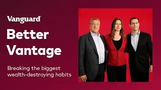 Thumbnail: Better Vantage by Vanguard | Breaking the biggest wealth-destroying habits