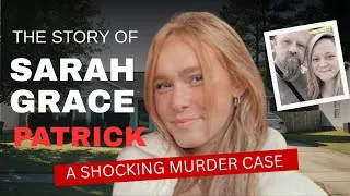 Thumbnail: From Mourning Daughter to Prime Suspect | The Sarah Grace Patrick Case