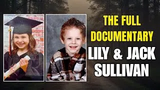 Thumbnail: Lily & Jack Sullivan Disappearance | Full Documentary 