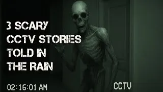Thumbnail: 3 Scary CCTV Stories Told in The Rain | Horror Stories to Fall Asleep & Relax to