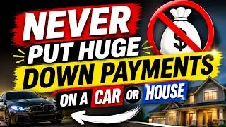 Thumbnail: NEVER Put HUGE Down Payments On A Car Or House ...