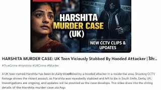 Thumbnail: Harshita Murder Case UK | Shocking CCTV Truth & Untold Details | @VarietyVaultMix