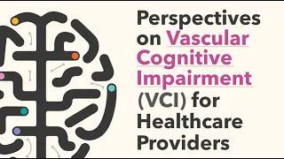Thumbnail: Perspectives on Vascular Cognitive Impairment (VCI) for Healthcare Providers