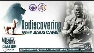 Thumbnail: REDISCOVERING WHY JESUS CAME BY BISHOP TACKIE YARBOI