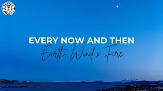Thumbnail: Earth, Wind & Fire - Every Now And Then (HD Lyrics Video)