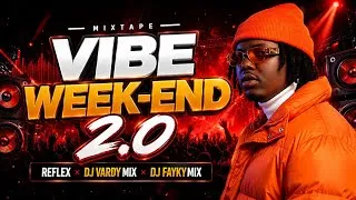 Thumbnail: MIXTAPE VIBE WEEK-END 2.0 | REFLEX × DJ VARDY MIX ×DJ FAYKY MIX