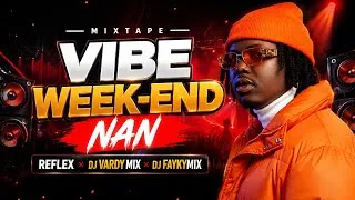 Thumbnail: MIXTAPE VIBE WEEK-END NAN | REFLEX × DJ VARDY MIX  × DJ FAYKY MIX