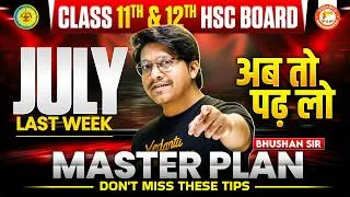 Thumbnail: Class 11 & 12 July Last Week - AB to Padh Lo | Master Plan Don't Miss These Tips | By Bhushan Sir