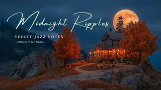 Thumbnail: Midnight Ripples by Velvet Jazz Notes - Official Video Music