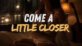 Thumbnail: Come A Little Closer — Acoustic R&B | Bedroom Vibes